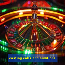 casting calls and auditions